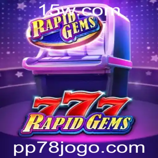Descubra o Mundo de 'RapidGems777': Um Guia Completo